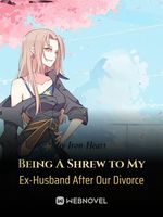 Being A Shrew to My Ex-Husband After Our Divorce
