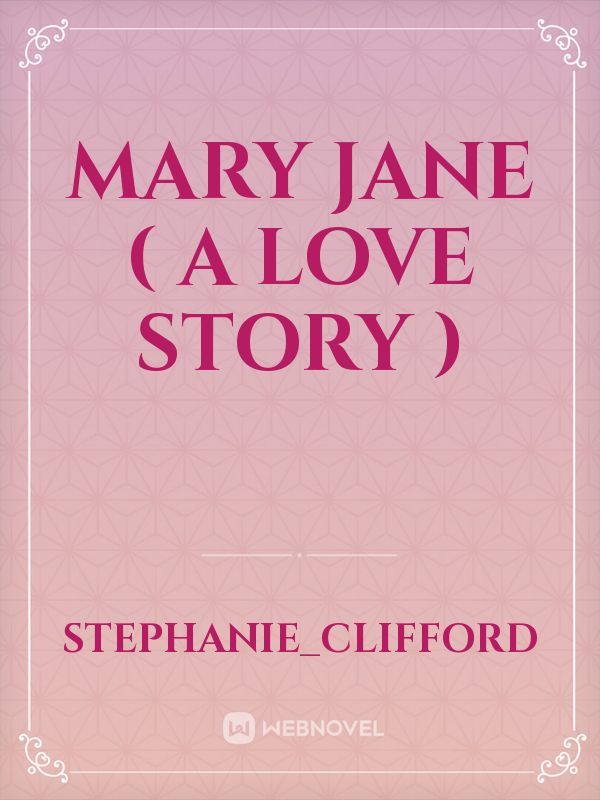 Mary Jane ( a love story )