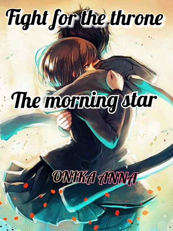 FIGHT FOR THE THRONE (THE MORNING STAR )