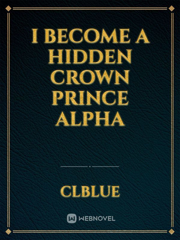 I Become a Hidden crown prince alpha