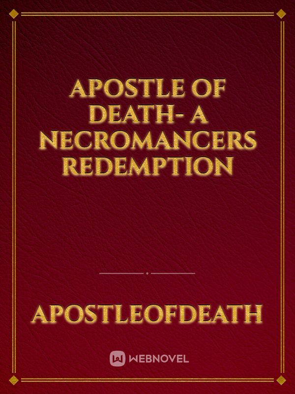 Apostle Of Death- A necromancers redemption