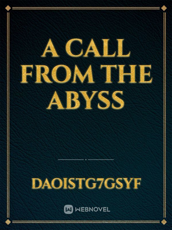 A Call from the Abyss