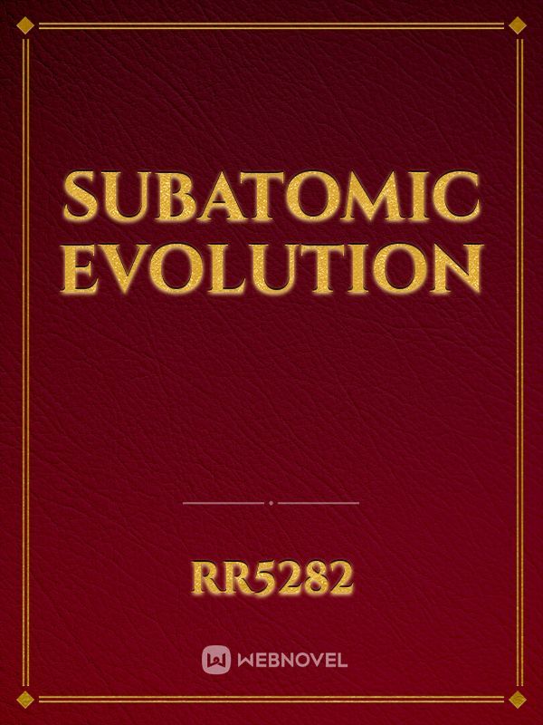 Subatomic Evolution